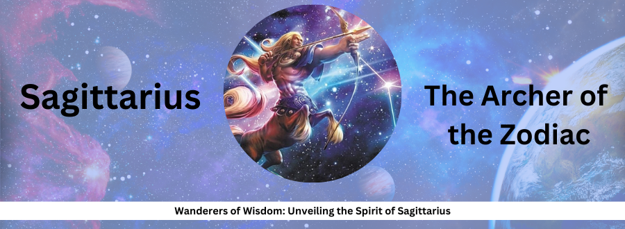  What does "Wanderers of Wisdom" unveil about the spirited nature of Sagittarius?